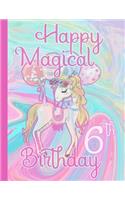 Happy Magical 6th Birthday: Unicorn Draw and Write Journal. Blank Lined Writing and Drawing Pages Designed with Unicorns & Positive Affirmations.