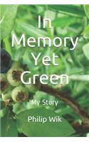 In Memory Yet Green