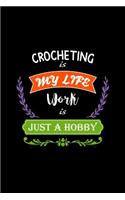 Crocheting Is My Life Work Is Just a Hobby: A 6x9 Inch Matte Softcover Paperback Notebook Journal with 120 Blank Lined Pages