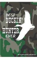 Best Duckin' Hunter Ever Duck Hunting Journal: A Hunter's 6x9 Logbook, A Lined Journal With 120 Pages