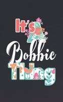 It's Bobbie Thing: First Name Funny Sayings Personalized Customized Names Women Girl Mother's day Gift Notebook Journal