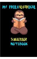 My Philoslothical Successor Notebook: Blank Lined Notebook Journal Gift Idea For (Lazy) Sloth Spirit Animal Lovers