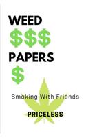 Weed, Papers, Smoking With Friends Priceless