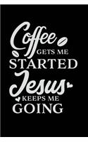 Coffee Gets Me Started Jesus Keeps Me Going: Sermon Notes Journal - A christian workbook To Record, Remember And Reflect - Sermon Notes and Reflection on more than 100 days
