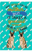 Any Woman Can Be A Mother, But It Takes A Special Woman To Be A German Shepherd Mom: Journal Composition Notebook for Dog and Puppy Lovers