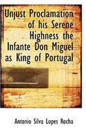 Unjust Proclamation of His Serene Highness the Infante Don Miguel as King of Portugal