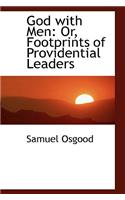 God with Men: Or, Footprints of Providential Leaders