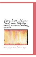 Captain Sword and Captain Pen. a Poem. with Some Remarks on War and Military Statesmen