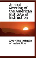 Annual Meeting of the American Institute of Instruction: (English)