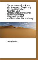Elementar-Melodik Zur Weckung Und Forderung Des Musikalischen Talentes Und Vorstellungsvermogens