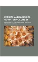 Medical and Surgical Reporter Volume 56