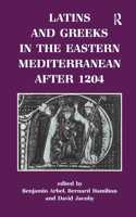 Latins and Greeks in the Eastern Mediterranean After 1204