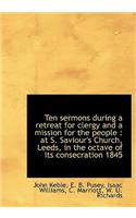 Ten Sermons During a Retreat for Clergy and a Mission for the People