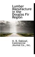 Lumber Manufacture in the Douglas Fir Region