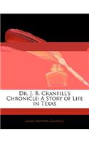 Dr. J. B. Cranfill's Chronicle: A Story of Life in Texas: A Story of Life in Texas