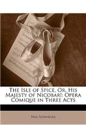 Isle of Spice, Or, His Majesty of Nicobar!