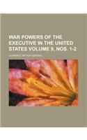 War Powers of the Executive in the United States Volume 9, Nos. 1-2