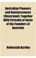 Australian Pioneers and Reminiscences (Illustrated); Together with Portraits of Some of the Founders of Australia