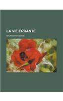 La Vie Errante: (French)