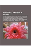 Football Venues in Brazil: Estadio Do Maracana, Mineirao, Estadio Do Morumbi, Estadio Olimpico Joao Havelange, Estadio Beira-Rio(English)