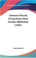 Salomon Hirzels Verzeichniss Einer Goethe-Bibliothek (1884)