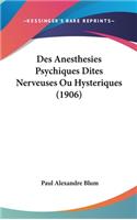 Des Anesthesies Psychiques Dites Nerveuses Ou Hysteriques (1906)