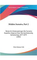 Midden Sumatra, Part 2: Reizen En Onderzoekingen Der Sumatra Expedite, Uitgerust Door Het Aardrijskundig Genootschap, 1877-1879 (1882)