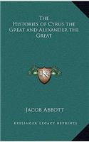 The Histories of Cyrus the Great and Alexander the Great