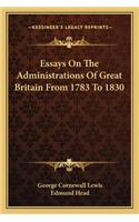 Essays on the Administrations of Great Britain from 1783 to 1830