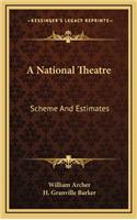 A National Theatre: Scheme and Estimates