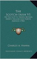 The Scotch-Irish V1: Or the Scot in North Britain, North Ireland and North America (1902)