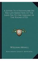 Letter to a Freeholder on the Late Reduction of the Land Tax to One Shilling in the Pound (1732)