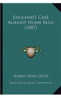 England's Case Against Home Rule (1887)