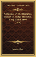 Catalogue of the Hampton Library in Bridge-Hampton, Long Island, 1900 (1900)