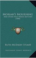 Moriah's Mourning: And Other Half-Hour Sketches (1898)