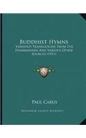 Buddhist Hymns: Versified Translations From The Dhammapada And Various Other Sources (1911)