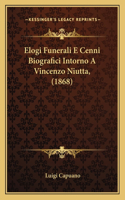 Elogi Funerali E Cenni Biografici Intorno A Vincenzo Niutta, (1868)