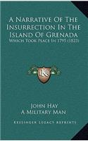 Narrative of the Insurrection in the Island of Grenada