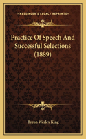 Practice Of Speech And Successful Selections (1889)