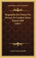Biographie Des Pretres Du Diocese De Cambrai Morts Depuis 1800 (1847)