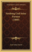Neuburg Und Seine Fursten (1860)