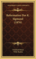 Reformation Des K. Sigmund (1876)