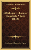 L'Obelisque De Louqsor Transporte A Paris (1833)