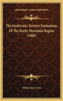 The Freshwater Tertiary Formations Of The Rocky Mountain Region (1900)