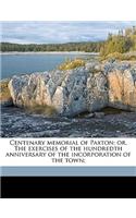 Centenary Memorial of Paxton; Or, the Exercises of the Hundredth Anniversary of the Incorporation of the Town;