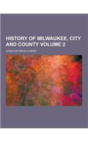 History of Milwaukee, City and County Volume 2
