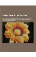 Effective Expression; A Textbook on Composition and Rhetoric for the Four Years of High School and the First Year of College: (English)