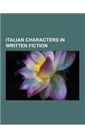 Italian Characters in Written Fiction: Hagbard Celine, Prospero, Don Camillo, Characters in Romeo and Juliet, Shylock, Juliet Capulet, Antonio, Rosali