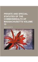 Private and Special Statutes of the Commonwealth of Massachusetts Volume 15