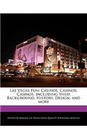 Las Vegas Fun: Casinos, Casinos, Casinos, Including Their Background, History, Design, and More